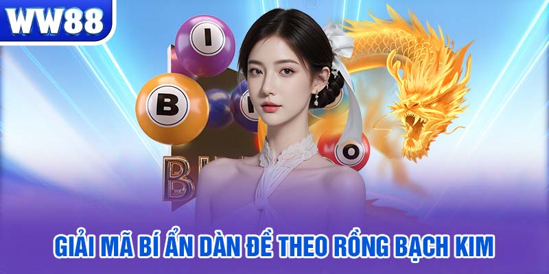 Giải mã bí ẩn dàn đề theo rồng bạch kim