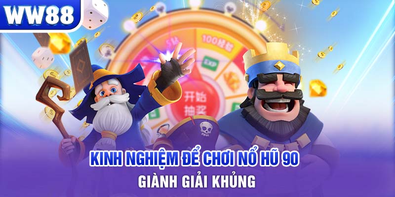 Kinh nghiệm để chơi nổ hũ 90 giành giải khủng