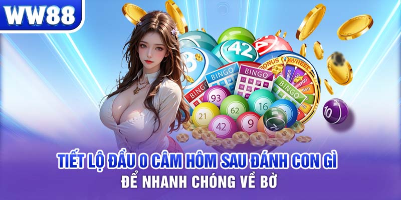 Tiết lộ đầu 0 câm hôm sau đánh con gì để nhanh chóng về bờ